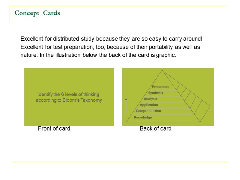 Concept  Cards Excellent for distributed study because they are so easy to carry